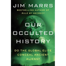 Our Occulted History: Do the Global Elite Conceal Ancient Aliens?