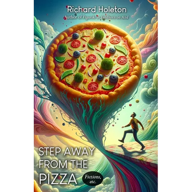 Step Away from the Pizza: Fictions, Etc