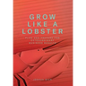 Grow Like a Lobster: Plan and Prepare for Extraordinary Business Results