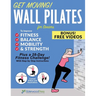 Get Moving! Wall Pilates for Seniors to Improve Fitness, Balance, Mobility & Strength