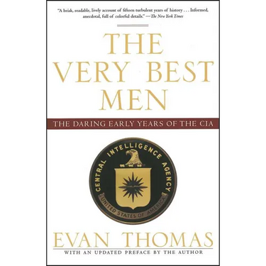 The Very Best Men: The Daring Early Years of the CIA