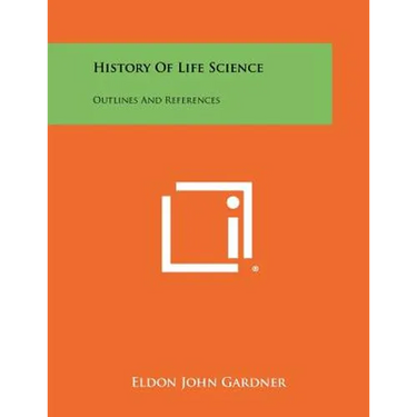 History Of Life Science: Outlines And References