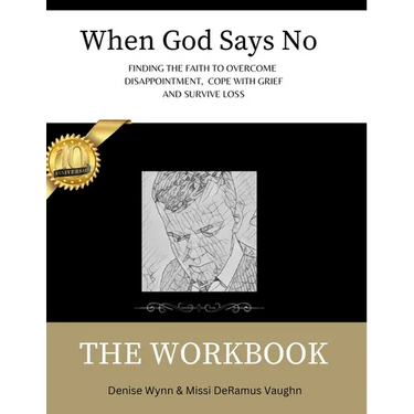 When God Says No The Workbook: Finding the Faith to Overcome Loss, Cope With Grief and Survive Disappointment