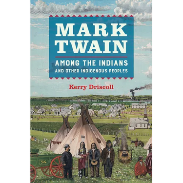 Mark Twain Among the Indians and Other Indigenous Peoples