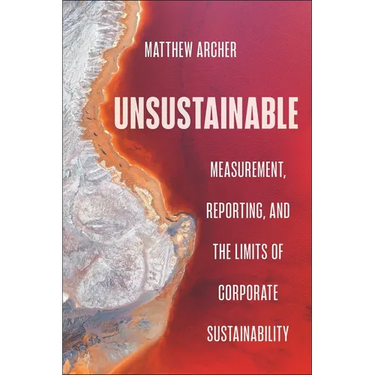 Unsustainable: Measurement, Reporting, and the Limits of Corporate Sustainability