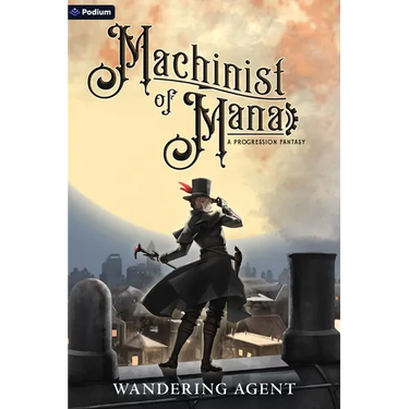 Machinist of Mana: A Progression Fantasy