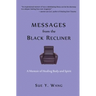 MESSAGES from the Black Recliner: A Memoir of Healing Body and Spirit