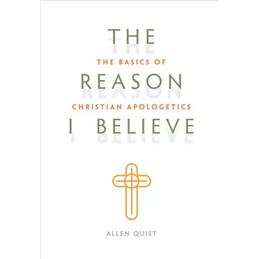 Look Inside The Reason I Believe: The Basics of Christian Apologetics