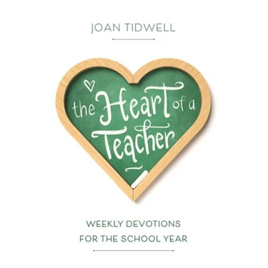 The Heart of a Teacher: Weekly Devotions for the School Year