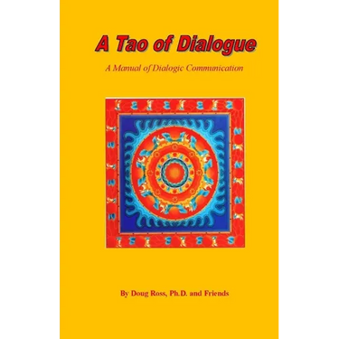 A Tao of Dialogue: A Manual of Dialogic Communication