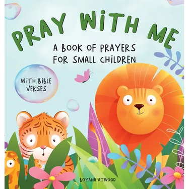 Pray With Me - A Book of Prayers For Small Children With Bible Verses
