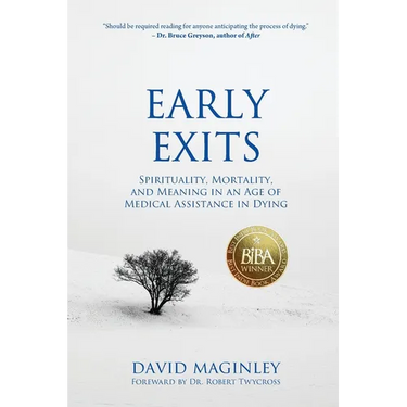 Early Exits: Spirituality, Mortality and Meaning in an Age of Medical Assistance in Dying