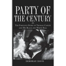 Party of the Century: The Fabulous Story of Truman Capote and His Black and White Ball
