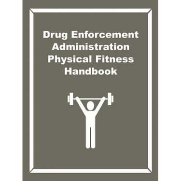 Drug Enforcement Administration Physical Fitness Handbook