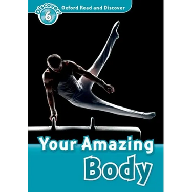 Oxford Read and Discover: Level 6: 1,050-Word Vocabularyyour Amazing Body