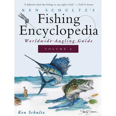 Ken Schultz's Fishing Encyclopedia Volume 6: Worldwide Angling Guide