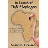In Search of Pink Flamingos: A Woman's Quest for Forgiveness and Unconditional Love