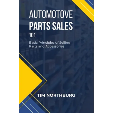 Automotive Parts Sales 101: Basic Principles of Selling Parts and Accessories