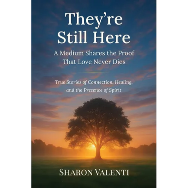 They're Still Here: A Medium Shares the Proof that Love Never Dies