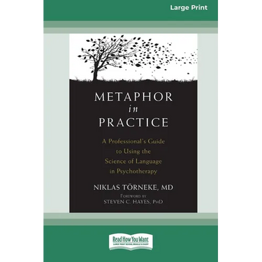 Metaphor in Practice: A Professional's Guide to Using the Science of Language in Psychotherapy (16pt Large Print Format)
