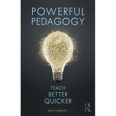 Powerful Pedagogy: Teach Better Quicker