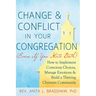Change and Conflict in Your Congregation (Even If You Hate Both): How to Implement Conscious Choices, Manage Emotions and Build a Thriving Christian C