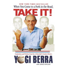 When You Come to a Fork in the Road, Take It!: Inspiration and Wisdom from One of Baseball's Greatest Heroes