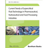 Current Trends of Supercritical Fluid Technology in Pharmaceutical, Nutraceutical and Food Processing Industries