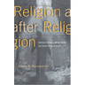 Religion After Religion: Gershom Scholem, Mircea Eliade, and Henry Corbin at Eranos