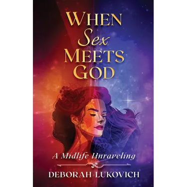 When Sex Meets God: A Midlife Unraveling