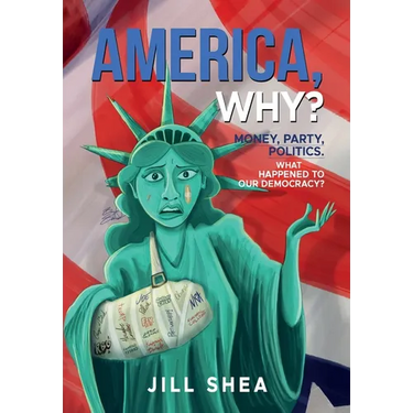America, Why?: Money. Party. Politics. What Happened to Our Democracy?