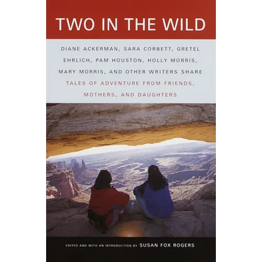 Two in the Wild: Tales of Adventure from Friends, Mothers, and Daughters
