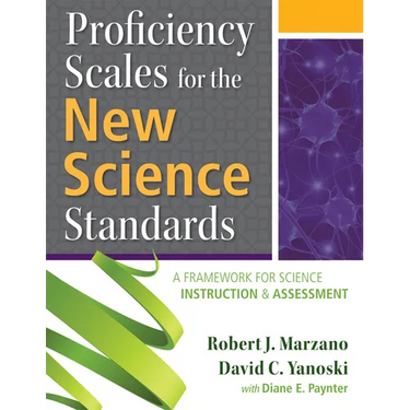 Proficiency Scales for the New Science Standards: A Framework for Science Instruction and Assessment