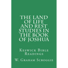 The Land of Life and Rest Studies in the Book of Joshua: Keswick Bible Readings