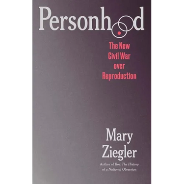 Personhood: The New Civil War Over Reproduction