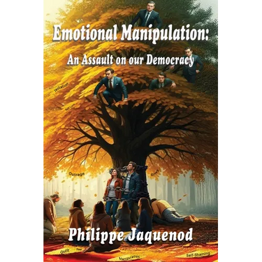 Emotional Manipulation: An Assault on Our Democracy