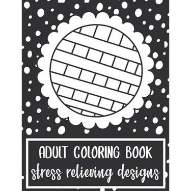 Adult Coloring Book: Stress Relieving Designs