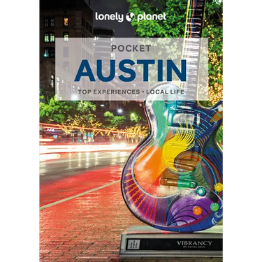Lonely Planet Pocket Austin: Discover Twice the City in Half the Time Top Sights Maps & Walking Tours Covers Warehouse District, Red River, 6th St, Un