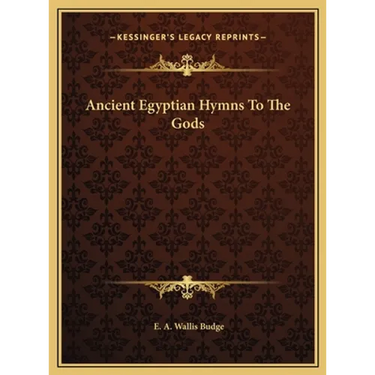 Ancient Egyptian Hymns To The Gods