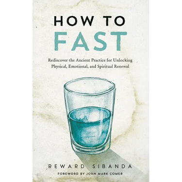 How to Fast: Rediscover the Ancient Practice for Unlocking Physical, Emotional, and Spiritual Renewal