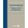 The American Psychiatric Association Practice Guideline for the Treatment of Patients with Borderline Personality Disorder
