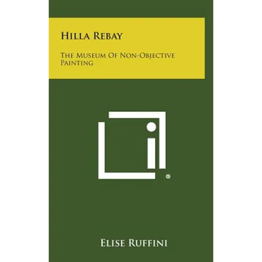 Hilla Rebay: The Museum Of Non-Objective Painting