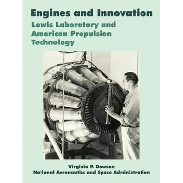 Engines and Innovation: Lewis Laboratory and American Propulsion Technology