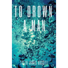 To Drown a Man