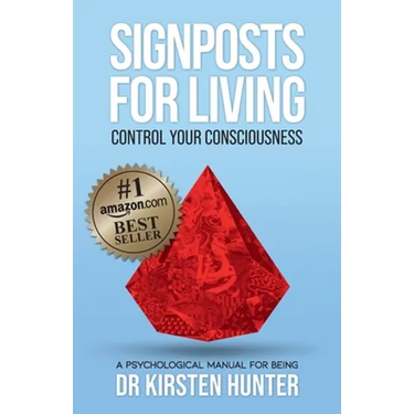 Signposts for Living Book 1, Control Your Consciousness - In the Driver's Seat: A Psychological Manual for Being