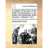 A system of the laws of the state of Connecticut. In six books. By Zephaniah Swift. Volume I. Volume 1 of 2
