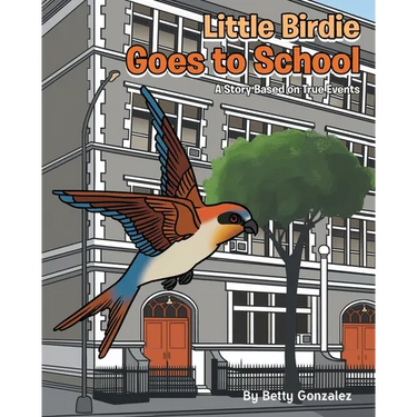 Little Birdie Goes to School: A Story Based on True Events