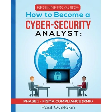Beginners Guide: How to Become a Cyber-Security Analyst: Phase 1 - FISMA Compliance (RMF)