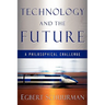 Technology and the Future: A Philosophical Challenge