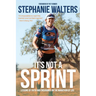 It's Not A Sprint: Lessons of Faith and Endurance on the Marathon of Life